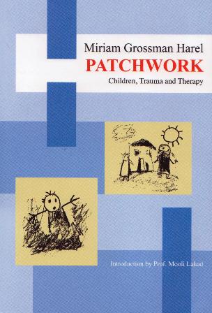 Patchwork - children, trauma and therapy / Miriam Grossman-Harel